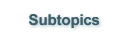Subtopics